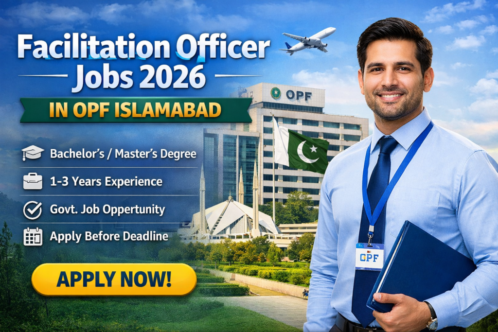 Facilitation Officer Jobs 2026 In OPF Islamabad